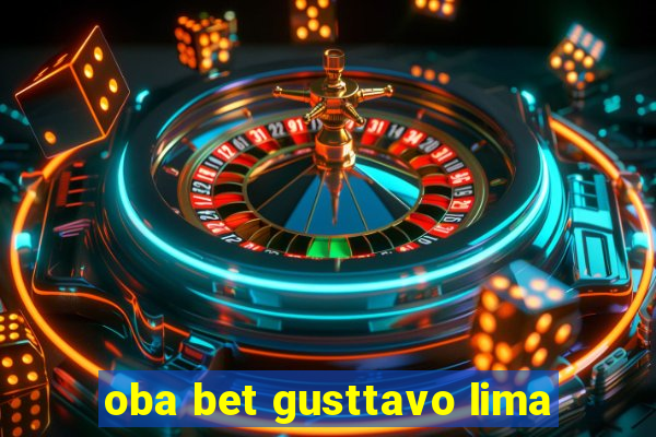 oba bet gusttavo lima